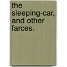 The Sleeping-Car, and other farces. by William Dean Howells