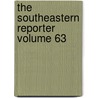 The Southeastern Reporter Volume 63 door West Publishing Company