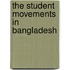 The Student Movements in Bangladesh