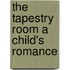 The Tapestry Room A Child's Romance