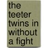 The Teeter Twins in Without a Fight