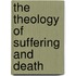 The Theology of Suffering and Death