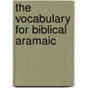The Vocabulary for Biblical Aramaic door Patrick Étoughé A.