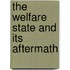 The Welfare State and Its Aftermath