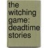 The Witching Game: Deadtime Stories