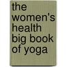 The Women's Health Big Book of Yoga by Kathryn Budig