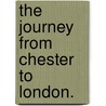 The journey from Chester to London. by Thomas Pennant