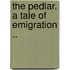 The pedlar. A tale of emigration ..