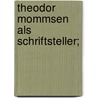 Theodor Mommsen als schriftsteller; by Zangemeister