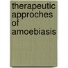 Therapeutic approches of amoebiasis by Bhanu Shrivastava