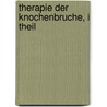 Therapie Der Knochenbruche, I Theil door Edler Bohmersheim Von Bohm