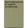 Thermodynamics Of Organic Compounds by M. Frenkel