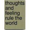 Thoughts and Feeling Rule the World by Dr Brenda S. White White