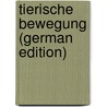 Tierische Bewegung (German Edition) door Heinrich Du Bois-Reymond Emil