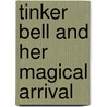 Tinker Bell and Her Magical Arrival door Paola Mulazzi