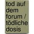 Tod auf dem Forum / Tödliche Dosis