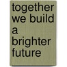 Together We Build a Brighter Future door Salem Samhoud