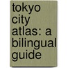 Tokyo City Atlas: A Bilingual Guide by Kodansha International