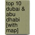 Top 10 Dubai & Abu Dhabi [With Map]