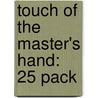 Touch of the Master's Hand: 25 Pack by Good News Publishers