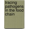 Tracing Pathogens in the Food Chain by S. Brul