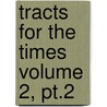 Tracts For The Times Volume 2, Pt.2 door John Henry Newman