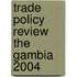 Trade Policy Review the Gambia 2004