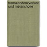 Transzendenzverlust und Melancholie by Eberhard Th. Haas