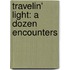Travelin' Light: A Dozen Encounters