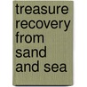 Treasure Recovery from Sand and Sea by Charles Garrett