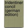 Tridentiner Concil (German Edition) door Maurenbrecher Wilhelm