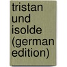Tristan Und Isolde (German Edition) by Randall Thomas