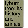 Tyburn Tree; Its History and Annals door Alfred Marks