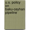U.S. Policy on Baku-Ceyhan Pipeline by Bülent Ugrasiz