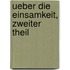 Ueber Die Einsamkeit, Zweiter Theil