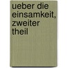Ueber Die Einsamkeit, Zweiter Theil by Johann Georg Zimmermann