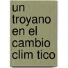 Un  Troyano  En El Cambio Clim Tico by Jos Quereda Sala