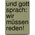 Und Gott sprach: Wir müssen reden!