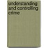 Understanding and Controlling Crime