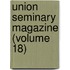 Union Seminary Magazine (Volume 18)