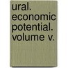 Ural. Economic Potential. Volume V. door Violetta O. Yufereva