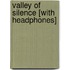 Valley of Silence [With Headphones]