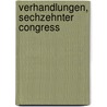Verhandlungen, Sechzehnter Congress door Kongress FüR. Innere Medizin