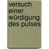Versuch einer Würdigung des Pulses by Formey