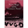 Victor Hugo And The Visionary Novel by Victor Brombert