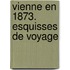 Vienne en 1873. Esquisses de voyage