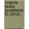 Virginia Taxes, Guidebook to (2012) door Cch State Tax Law