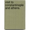 Visit to Constantinople and Athens. by Walter Colton