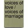 Voices of Love / Voices of Marriage by J.D. Mcclatchy