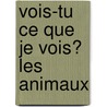 Vois-Tu Ce Que Je Vois? Les Animaux by Walter Wick